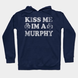 Kiss Me I'm A Murphy Irish Family St Patricks Day Hoodie